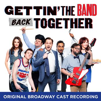Gettin' the Band Back Together (Original Broadway Cast Recording)