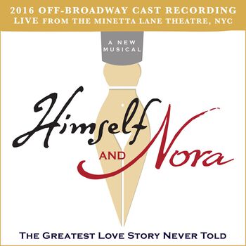 Himself and Nora (2016 Off-Broadway Cast Recording / Live from the Minetta Lane Theatre, NYC)