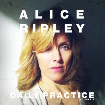 Alice Ripley 'Daily Practice, Vol. 1'