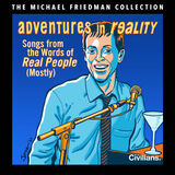 Adventures in Reality: Songs from the Words of Real People (Mostly) (The Michael Friedman Collection) [World Premiere Recording]