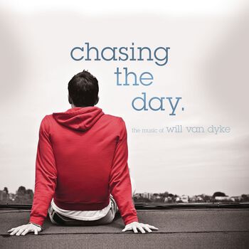 Chasing The Day: The Music Of Will Van Dyke