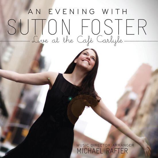 An Evening With Sutton Foster - Live At The Caf Carlyle (Live)