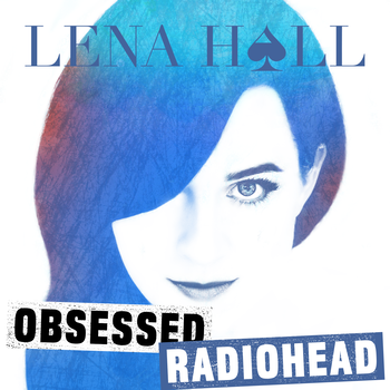Lena Hall Obsessed: Radiohead