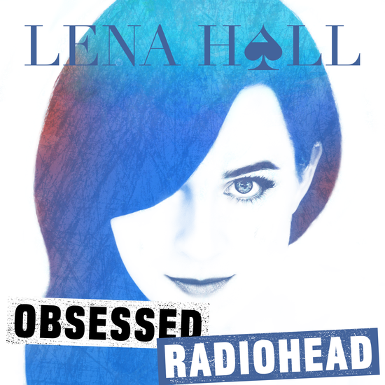 Lena Hall Obsessed: Radiohead