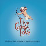 Five Course Love (Original Off-Broadway Cast Recording)