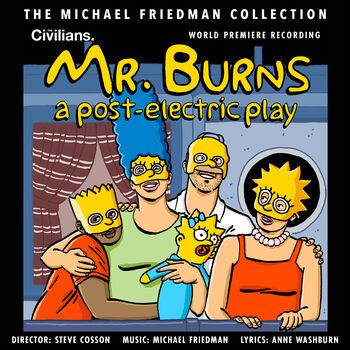 Mr. Burns: A Post-Electric Play (The Michael Friedman Collection) [World Premiere Recording]