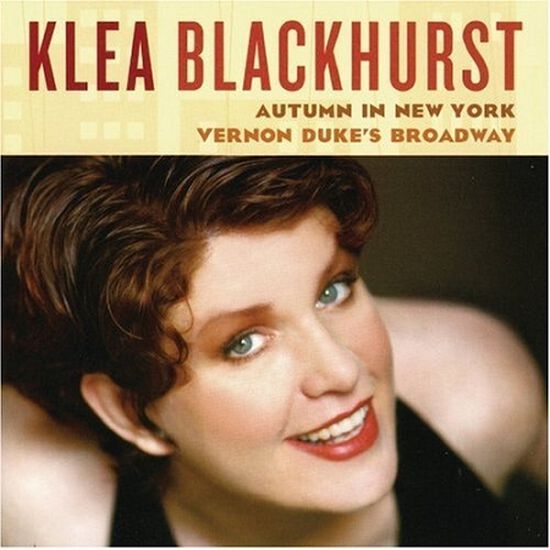 Klea Blackhurst 'Autumn In New York - Vernon Duke's Broadway' Klea Blackhurst 'Autumn In New York - Vernon Duke's Broadway'