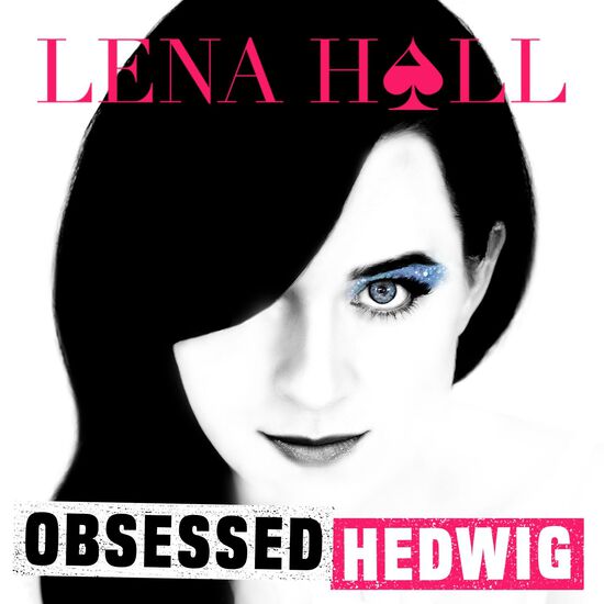 Lena Hall Obsessed: Hedwig and the Angry Inch Digital Album