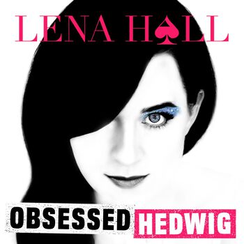 Lena Hall Obsessed: Hedwig and the Angry Inch