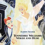 Alison Fraser 'Tennessee Williams: Words And Music'