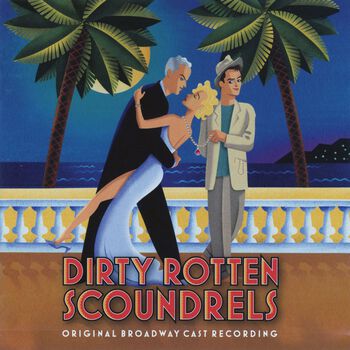 Dirty Rotten Scoundrels (Original Broadway Cast Recording)