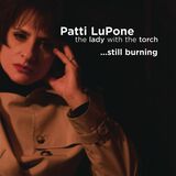 Patti Lupone The Lady With The Torch... Still Burning