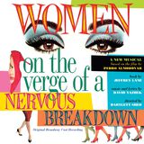 Women On The Verge Of A Nervous Breakdown (Original Broadway Cast Recording)