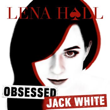 Lena Hall Obsessed: Jack White